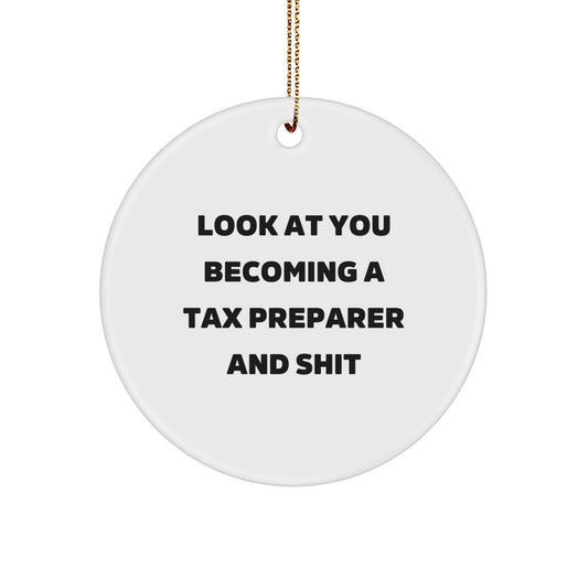 Funny Tax Preparer Gifts, 'Look At You Becoming A Tax Preparer And Shit' Circle Ornament, Unique Christmas Unique Gifts from Friends, Coworkers, or Family - Image 1