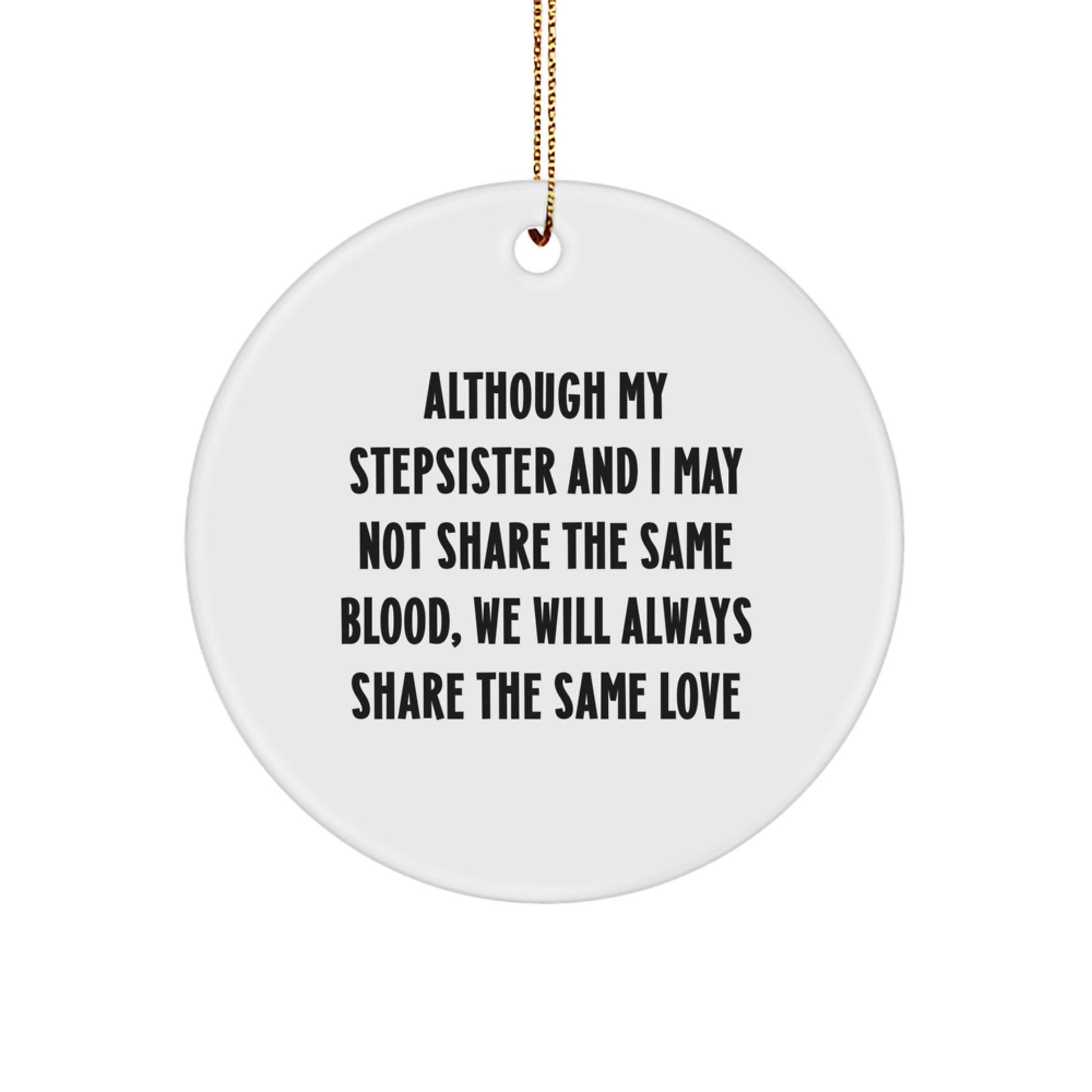 Funny Stepsister Quotes Gifts from Men, Women, Friends, or Family for Her - Inspirational Circle Ornament, White MDF, 2.75" Tall, Cute Christmas Decoration - Image 1