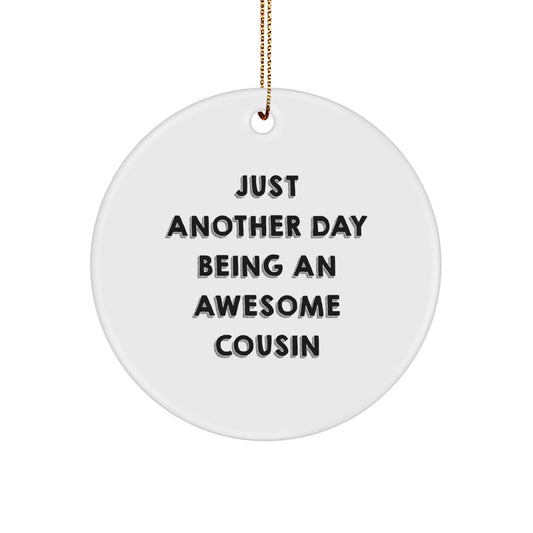 Funny Cousin Gifts from Men to Men - Just Another Day Being An Awesome Circle Ornament for Christmas - Image 1