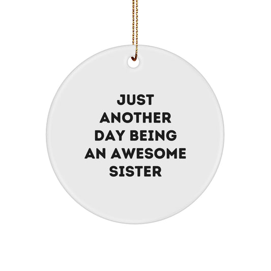 Funny Sister Quotes Circle Ornament, Gifts from Family, Circle Shaped Christmas Ornament, 'Just Another Day Being An Awesome Sister', Sister Gifts for Her, 2.75" Tall, 0.5 oz. - Image 1