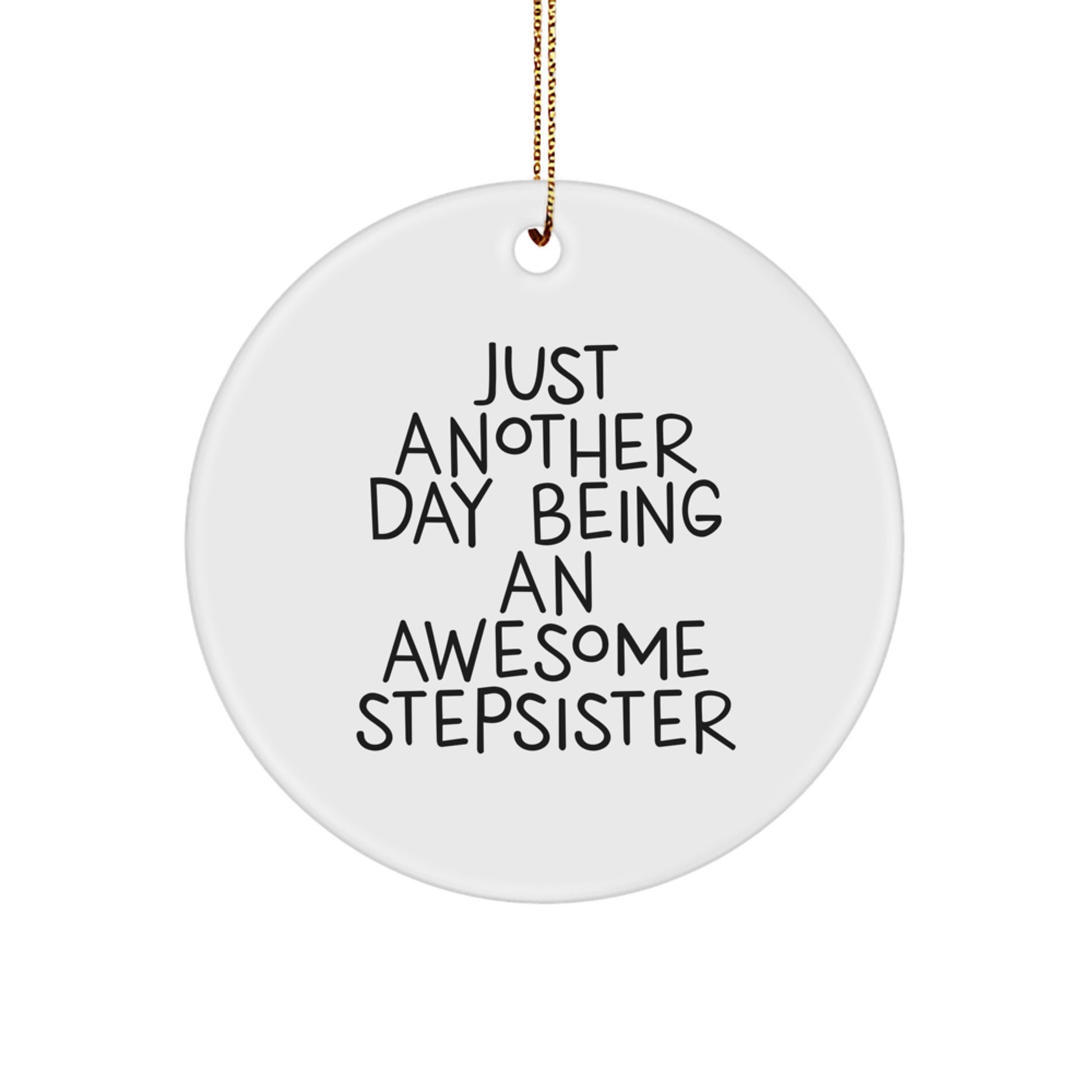 Funny Stepsister Circle Ornament, Gifts from Family for Stepsister, Just Another Day Being An Awesome Stepsister, Christmas Unique Gifts - Image 1