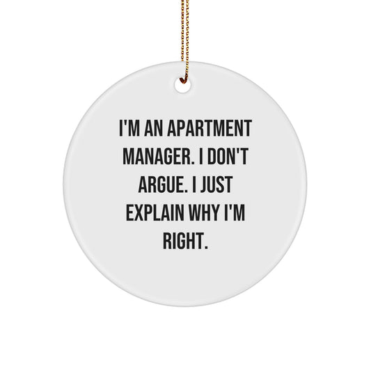 Apartment Manager Gifts, Funny Circle Ornament, 'I'm An Apartment Manager. I Don't Argue. I Just Explain Why I'm Right.' Quote, White, 2.75" Tall, Christmas Unique Gifts from Friends to Family - Image 1