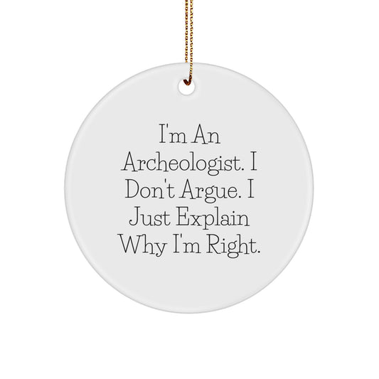Archeologist Gifts - Funny Quote Circle Ornament, White, Christmas Unique Gifts from Friends, Archeologist for Men and Women - Image 1