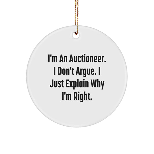 Auctioneer Gifts from Friends and Family - 'I'm An Auctioneer. I Don't Argue. I Just Explain Why I'm Right.' Christmas Circle Ornament - Image 1