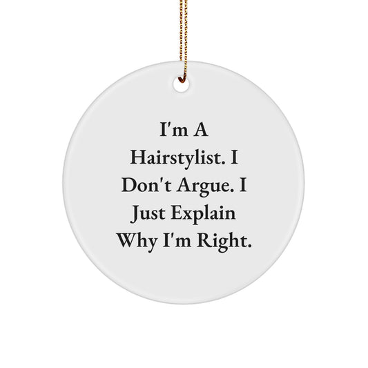 Funny Hairstylist Gifts, 'I Don't Argue, I Just Explain Why I'm Right' Circle Ornament, Christmas Unique Gifts from Friends to Hairstylist - Image 1