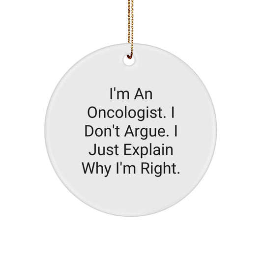 Oncologist Gifts, Circle Ornaments, and Christmas Cheer - 'I'm Right' Quote, Funny Gift from Friends, Family, or Coworkers for Oncologists - Image 1