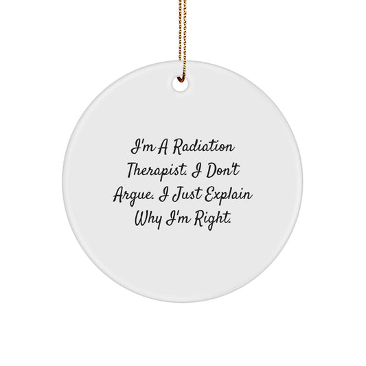 Radiation Therapist Gifts from Friends - I'm Right Circle Ornament for Men, Women, Coworkers, Family - Funny Christmas Memorable Present - Image 1