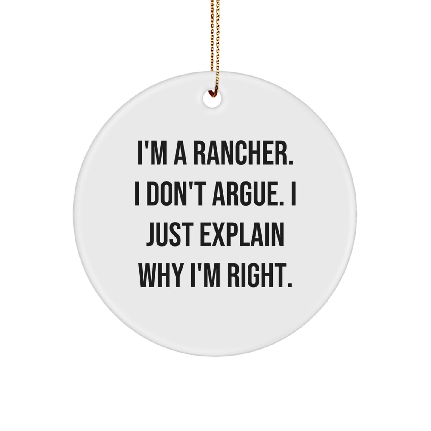 Funny Rancher Gifts from Friends, Christmas Circle Ornament Quotes, I'm Right!, 2.75'' Tall, 0.5 oz, MDF, High-Gloss, Sublimation, for Men, Women, Family, Coworkers - Image 1