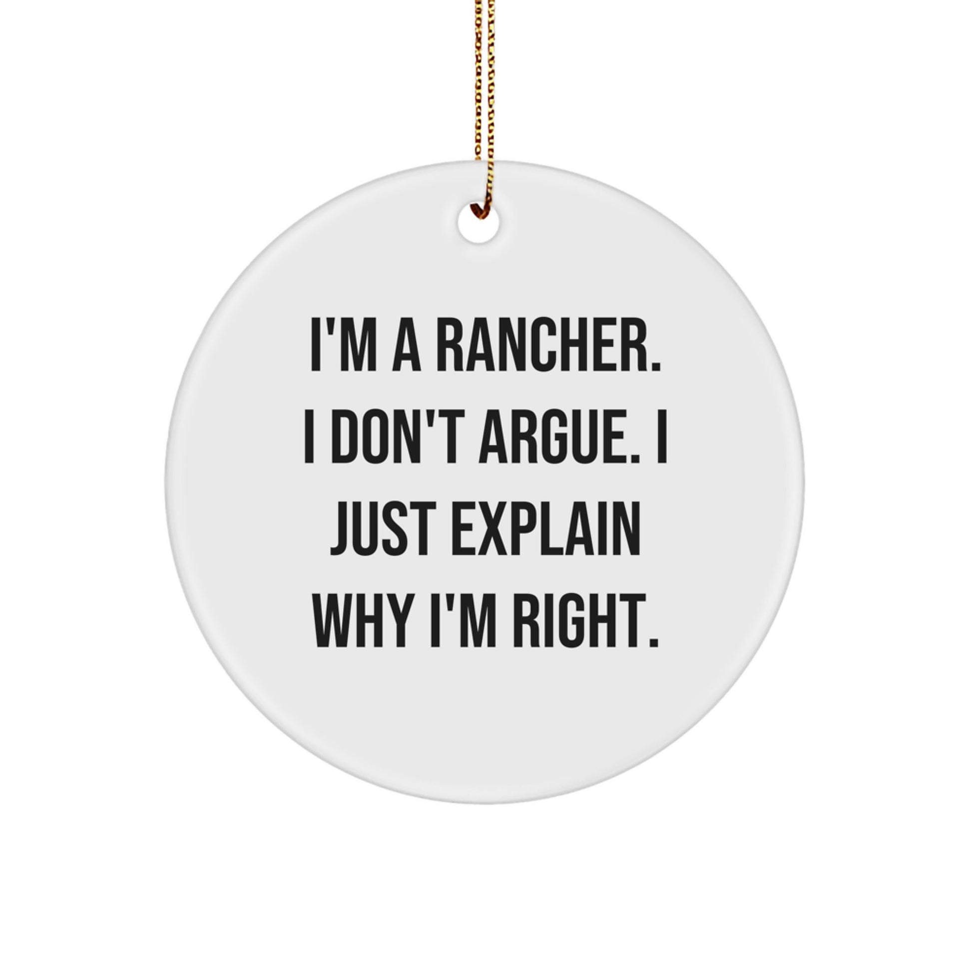 Funny Rancher Gifts from Friends, Christmas Circle Ornament Quotes, I'm Right!, 2.75'' Tall, 0.5 oz, MDF, High-Gloss, Sublimation, for Men, Women, Family, Coworkers - Image 1