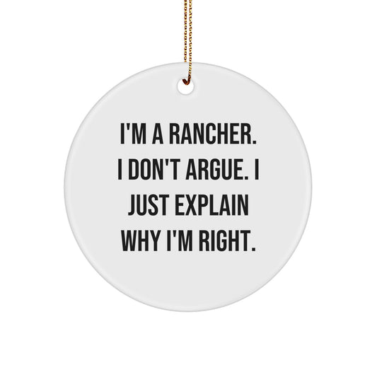 Funny Rancher Gifts from Friends, Christmas Circle Ornament Quotes, I'm Right!, 2.75'' Tall, 0.5 oz, MDF, High-Gloss, Sublimation, for Men, Women, Family, Coworkers - Image 1