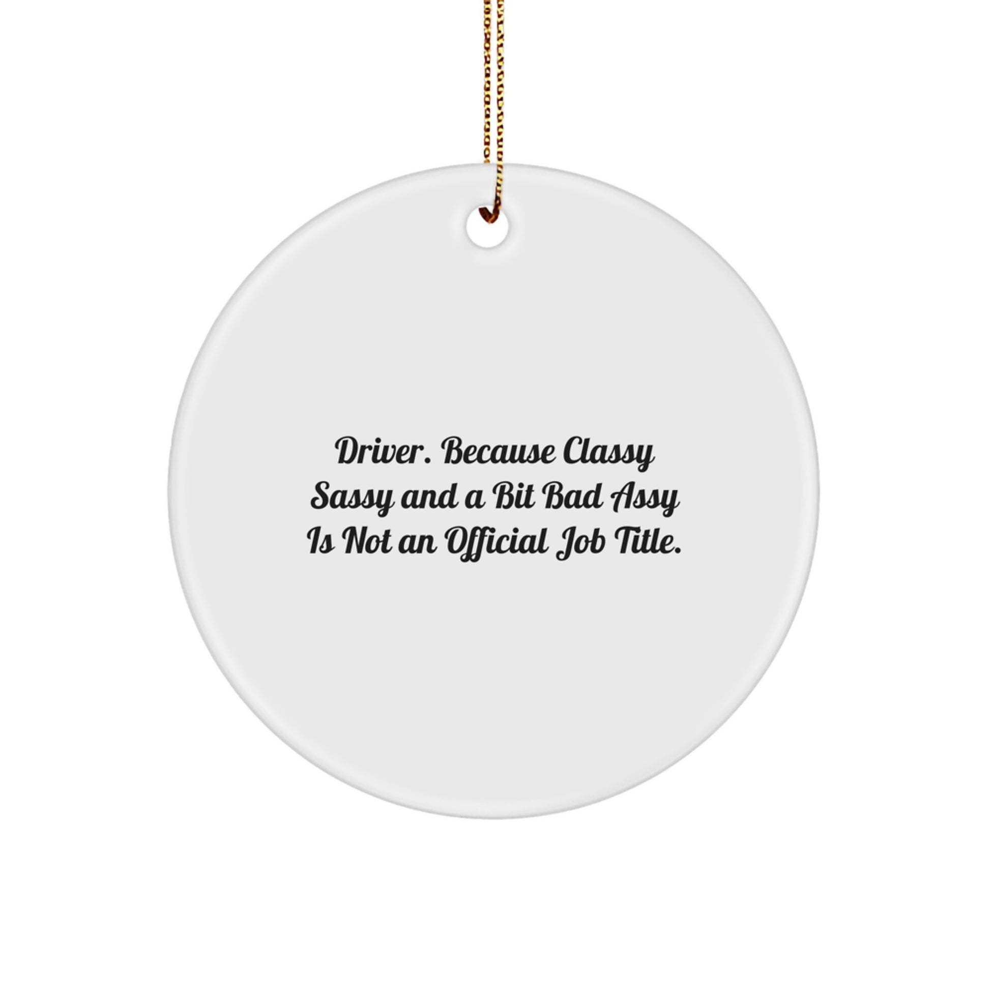 Driver Gifts from Friends - Funny Quote Circle Ornament for Christmas, White Circle Ornament with Inspirational Quote, Gifts for Driver, Friends and Family - Image 1