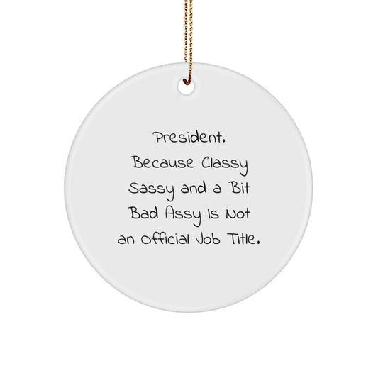 President Circle Ornament, Funny Quote Gifts for Men from Friends, Christmas Unique President Gifts - Image 1