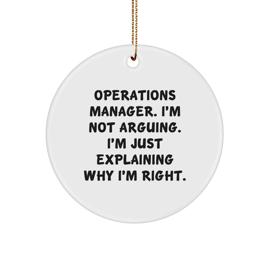 Gifts from Coworkers for Operations Manager - Christmas Circle Ornament with Funny Quote, 'I'm Not Arguing. I'm Just Explaining Why I'm Right.' - Unique Operations Manager Office Decor - Image 1
