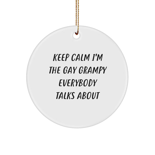 Grampy Circle Ornament, Funny Quote 'Keep Calm I'm The Gay Grampy Everybody Talks About', Christmas Unique Gift for Family, Friends, or Coworkers from Men - Image 1