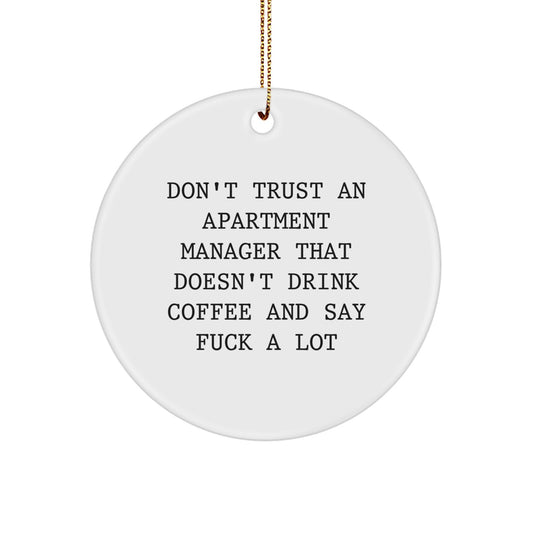 Funny Apartment Manager Gifts from Friends - Don't Trust An Apartment Manager That Doesn't Drink Coffee And Say 'F--k A Lot' - Christmas Circle Ornament for Apartment Manager - Image 1