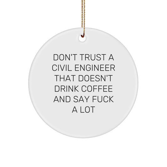Funny Civil Engineer Gifts from Friends, Coworkers to Men and Women - 'Don't Trust...' Circle Ornament for Christmas - Image 1