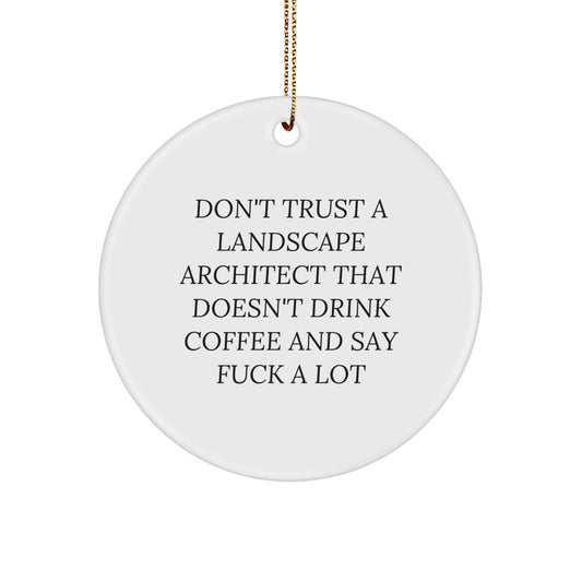 Funny Landscape Architect Gifts - Don't Trust A Landscape Architect That Doesn't Drink Coffee And Say 'F' - Circle Ornament for Men, Women, Friends, and Family - Image 1