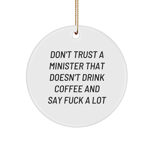 Funny Minister Gifts - Don't Trust A Minister That Doesn't Drink Coffee And Say F--k A Lot - Circle Ornament for Christmas - Image 1