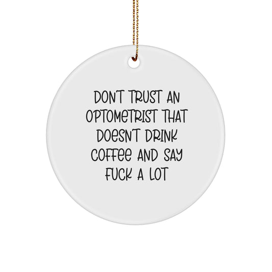 Optometrist Gifts from Men - Funny Circle Ornament, 'Don't Trust an Optometrist...', Christmas Unique Gifts for Optometrist Friends and Family - Image 1