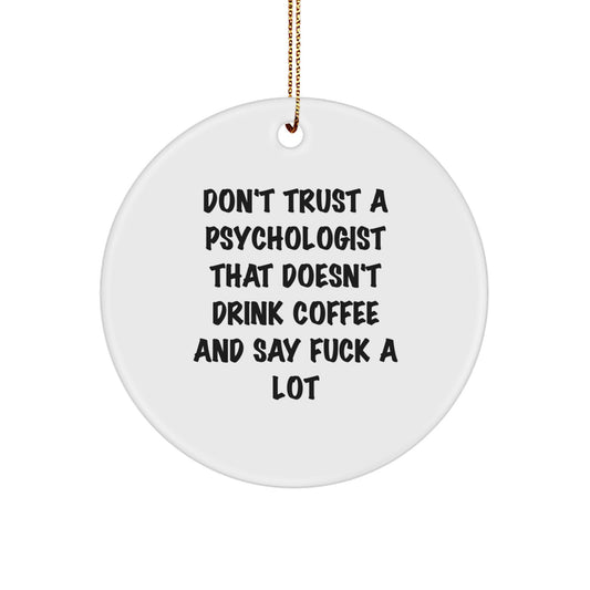 Funny Psychologist Gifts from Friends to Men, Circle Ornament Don't Trust A Psychologist That Doesn't Drink Coffee, Christmas Unique - Image 1