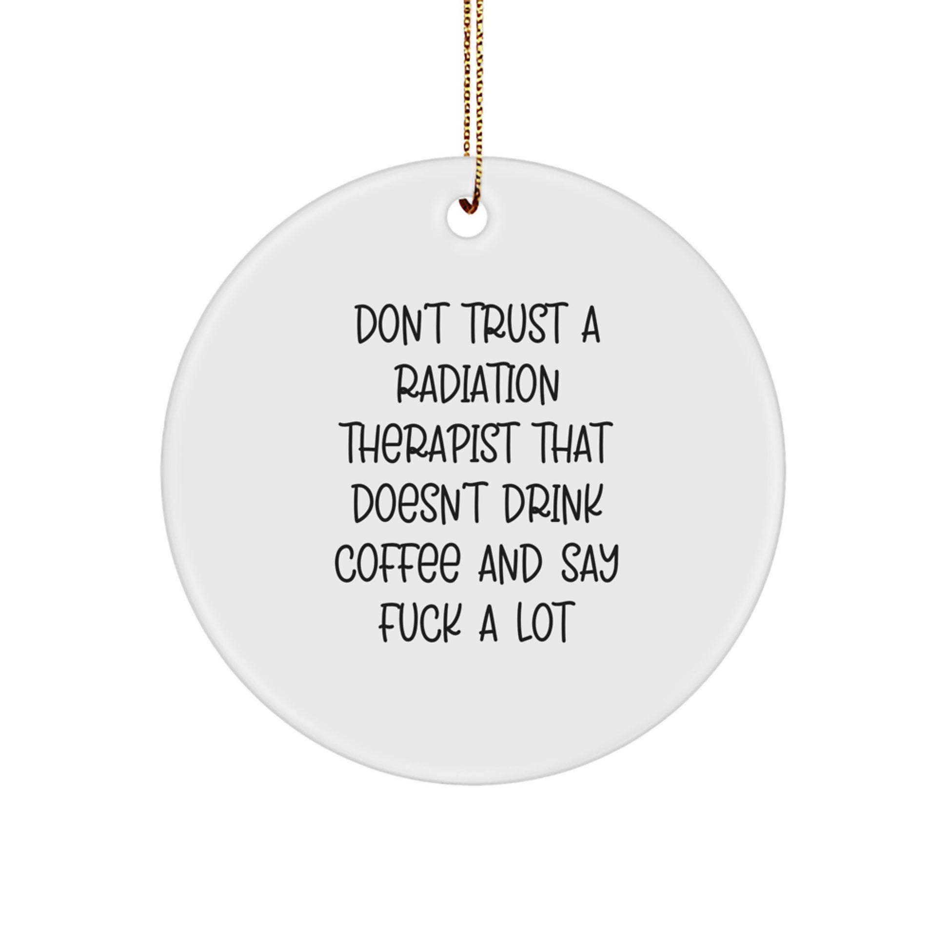 Funny Radiation Therapist Gifts, Circle Ornament with Coffee Lovers Quote, Gifts from Men for Radiation Therapist Friends, Unique Christmas Unique Gifts - Image 1