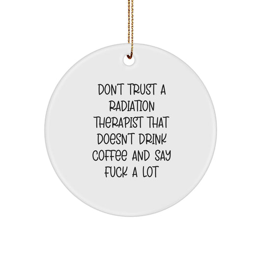 Funny Radiation Therapist Gifts, Circle Ornament with Coffee Lovers Quote, Gifts from Men for Radiation Therapist Friends, Unique Christmas Unique Gifts - Image 1