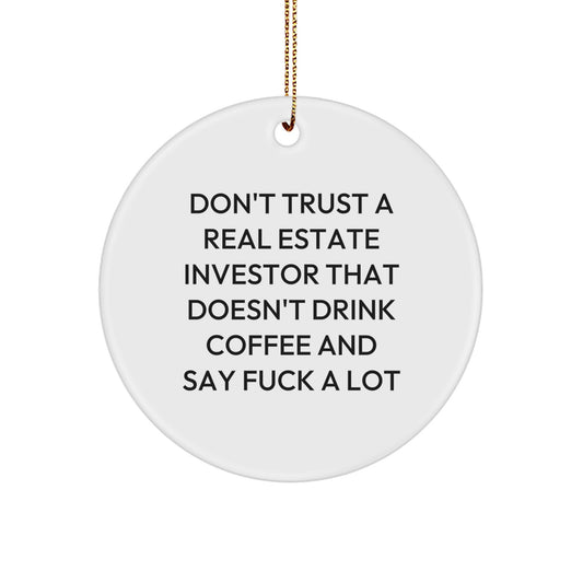 Funny Gifts for Real Estate Investors - 'Don't Trust...' Quote Circle Ornament, Gifts from Men to Friends, Gifts for Real Estate Investors, Christmas Unique Present - Image 1