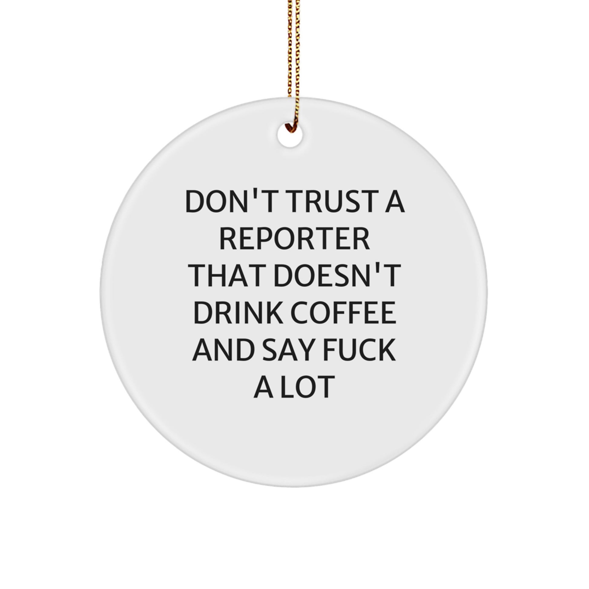 Funny Reporter Gifts, Don't Trust A Reporter, Circle Ornament for Christmas, Gifts from Friends to Reporters - Image 1