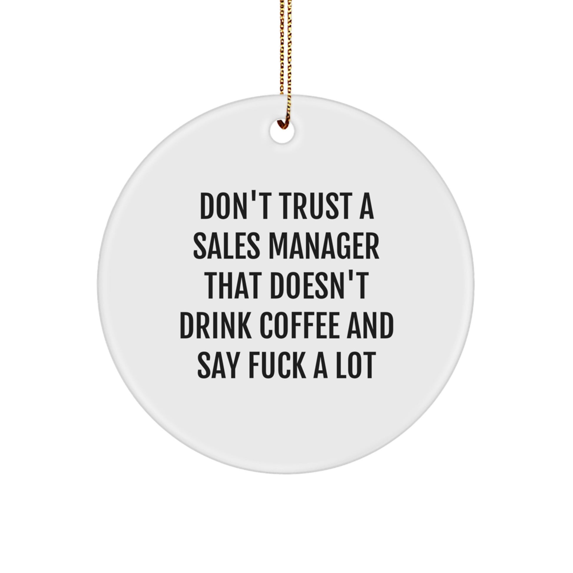 Funny Sales Manager Gifts, Sassy Circle Ornaments for Christmas, 'Don't Trust a Sales Manager...' Quote, Gifts from Friends for Sales Manager, Unique Circle Ornament for Home Office Decor - Image 1
