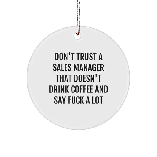 Funny Sales Manager Gifts, Sassy Circle Ornaments for Christmas, 'Don't Trust a Sales Manager...' Quote, Gifts from Friends for Sales Manager, Unique Circle Ornament for Home Office Decor - Image 1