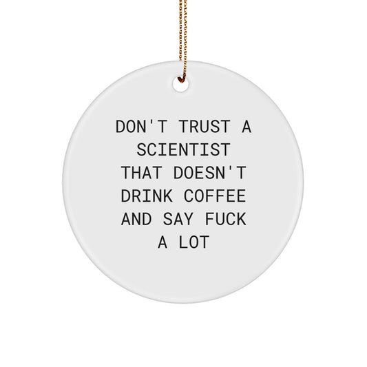 Funny Scientist Gifts - 'Don't Trust' Circle Ornament, White, Christmas, for Scientist Friends, Coworkers, or Family - Image 1
