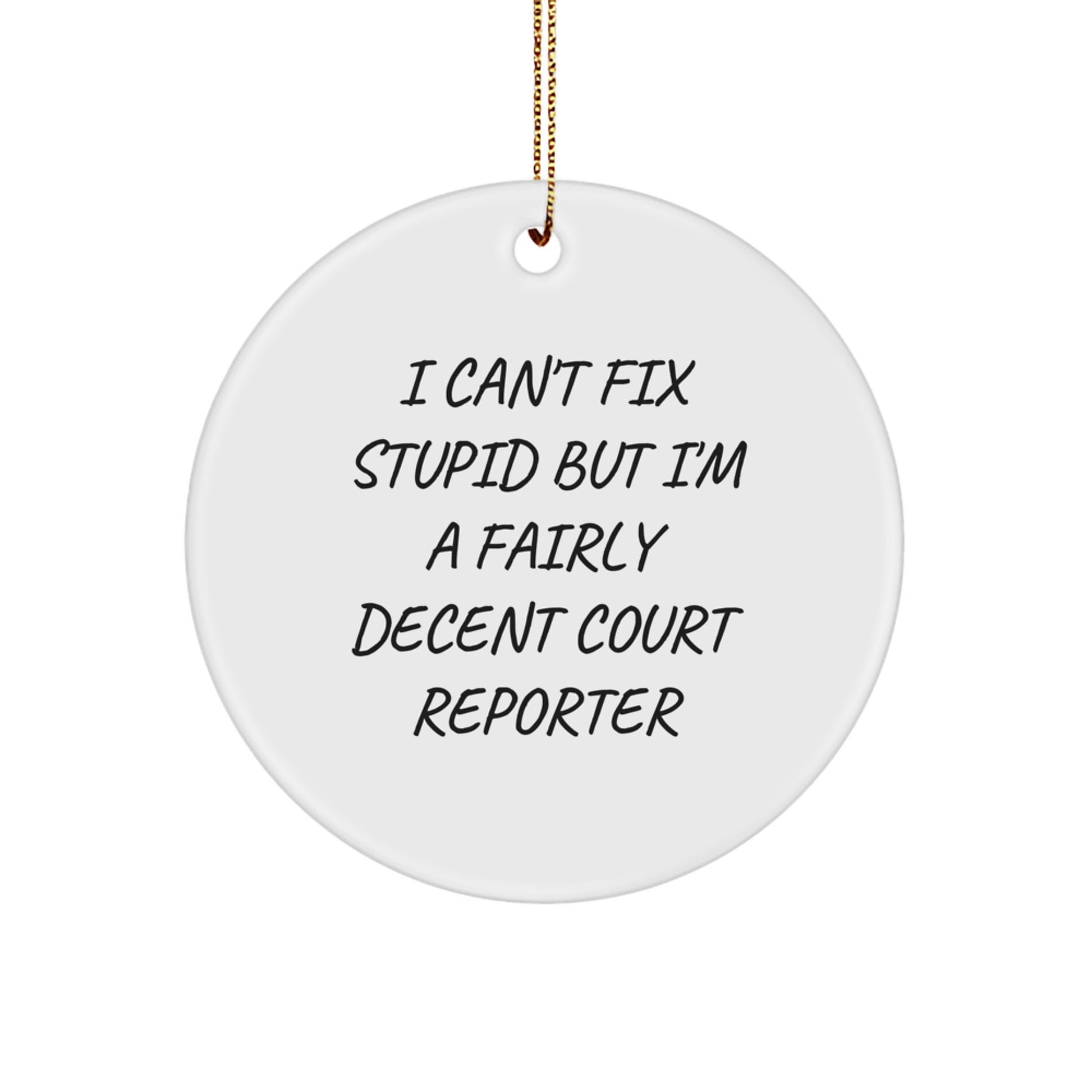 Funny Court Reporter Gifts from Friends to Family - I Can't Fix Stupid But I'm A Fairly Decent Circle Ornament for Christmas - Image 1