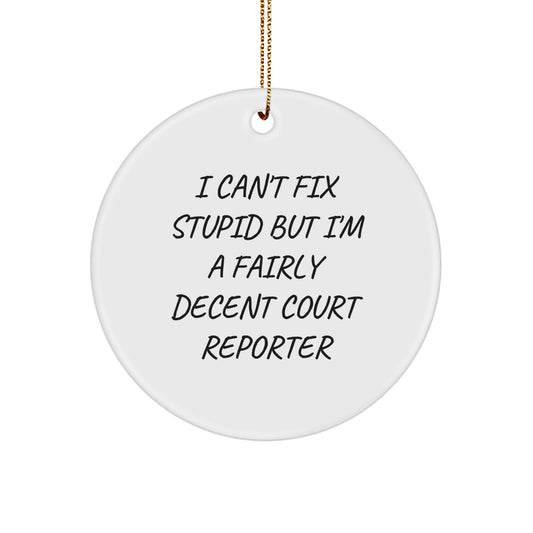 Funny Court Reporter Gifts from Friends to Family - I Can't Fix Stupid But I'm A Fairly Decent Circle Ornament for Christmas - Image 1