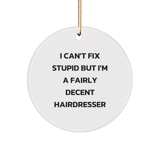 Hairdresser Humor Gifts from Friends - I'm A Fairly Decent Hairdresser Circle Ornament for Christmas - Image 1