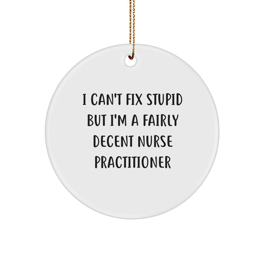Nurse Practitioner Circle Ornament, Funny Quote - Gifts from Friends to Fairly Decent Nurse Practitioners, Christmas Unique Present - Image 1