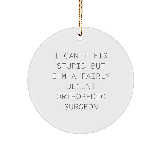 Orthopedic Surgeon Gifts - Funny Quote Circle Ornament, Gifts from Friends, Christmas Unique Gifts for Orthopedic Surgeon - Image 1