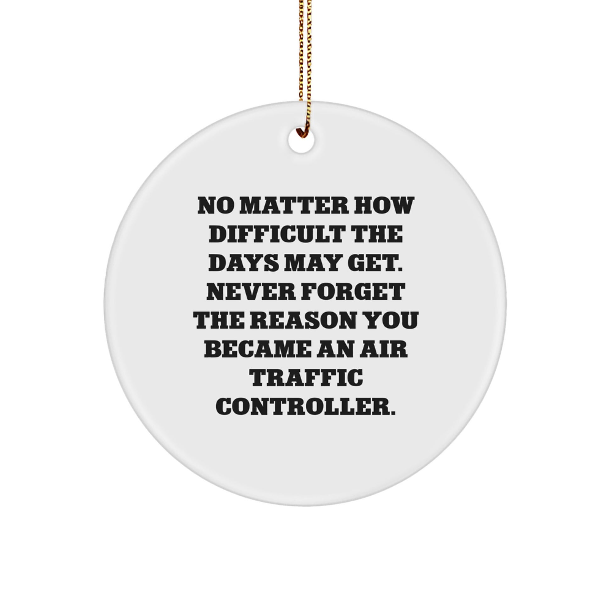 Air Traffic Controller Inspirational Gifts from Friends for Christmas - No Matter How Difficult The Days May Get - Image 1