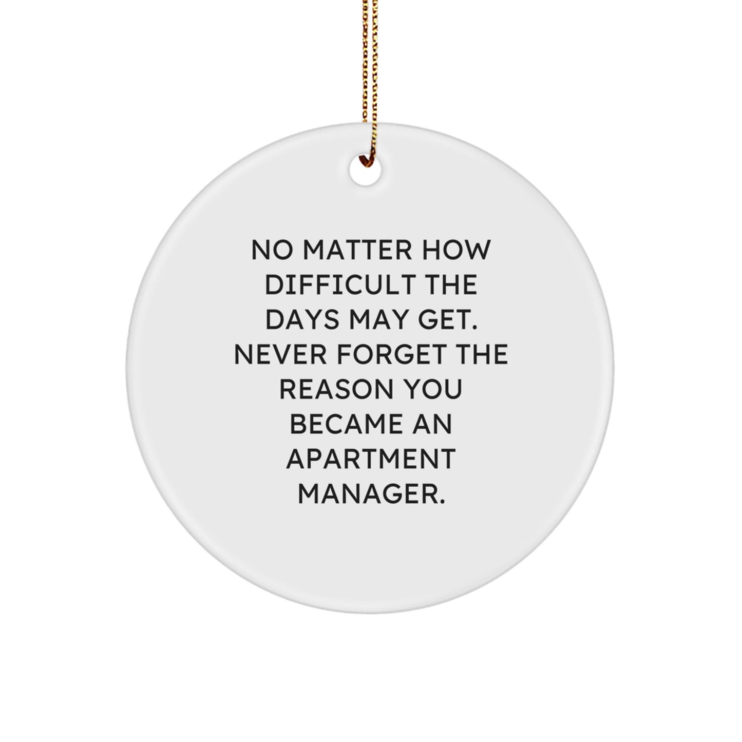 Inspirational Gifts for Apartment Managers - 'No Matter How Difficult...' Circle Ornament, Christmas Decorations for Home, Gifts from Friends and Family - Image 1