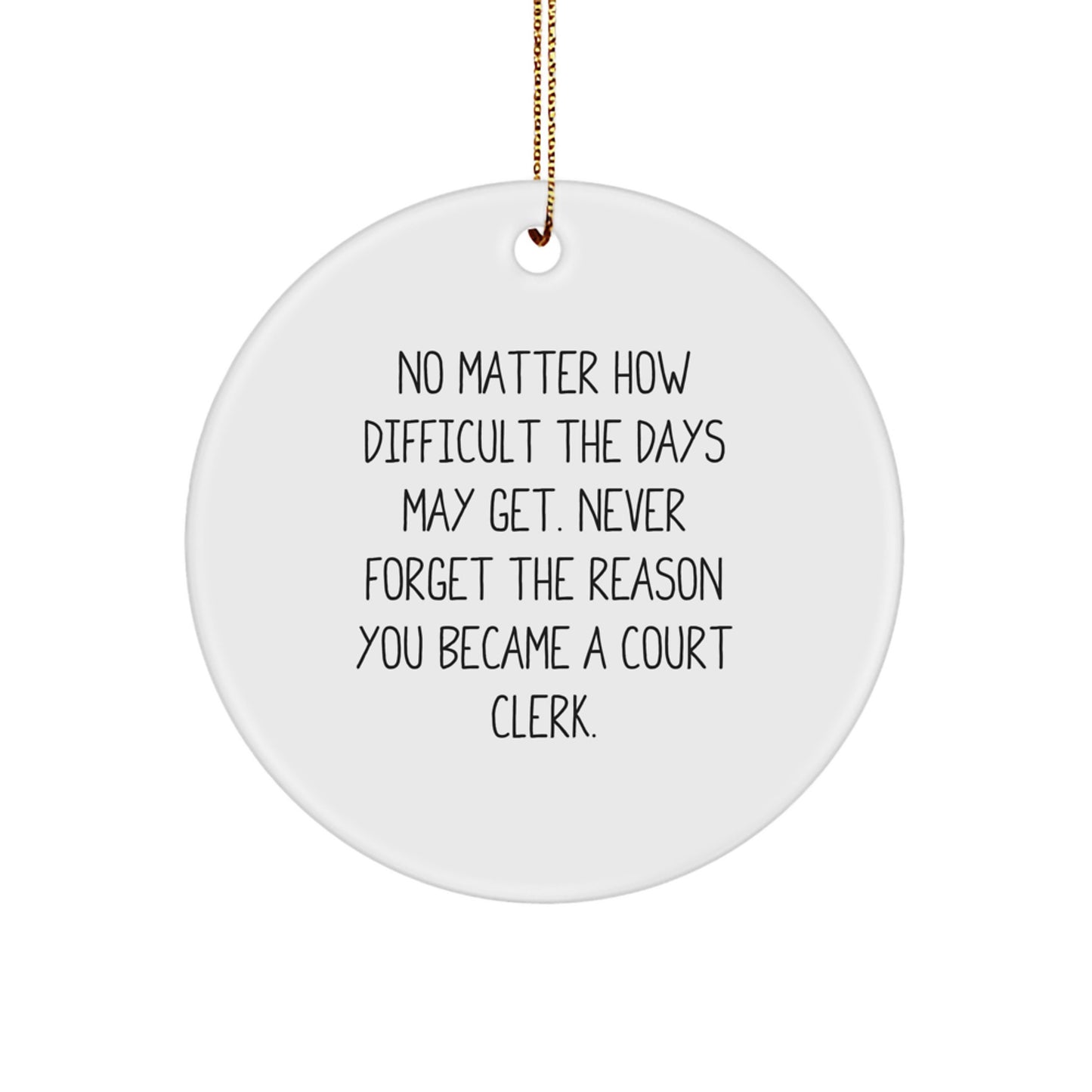 Court Clerk Circle Ornament Gifts from Friends to Family - Inspirational Quote on White Circle Shaped Ornament for Christmas, Court Clerk Appreciation, and Court Clerk Gifts - Image 1