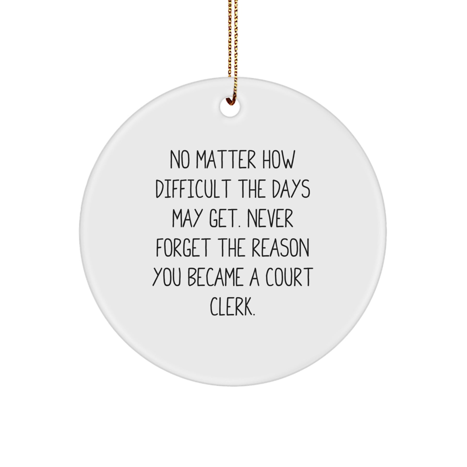 Court Clerk Circle Ornament Gifts from Friends to Family - Inspirational Quote on White Circle Shaped Ornament for Christmas, Court Clerk Appreciation, and Court Clerk Gifts - Image 1