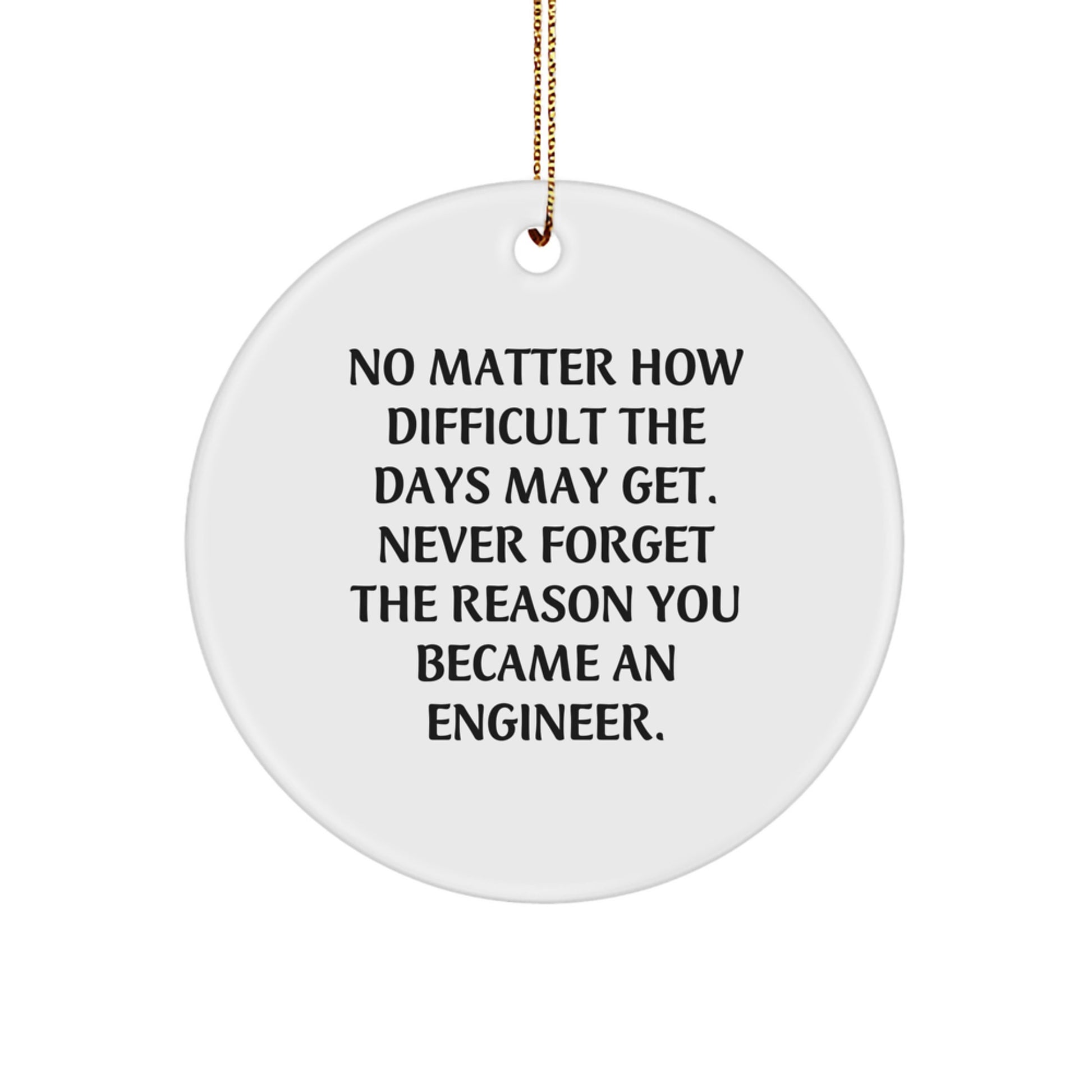 Inspiring Engineer Gifts from Friends for Christmas - 'No Matter How Difficult...' Circle Ornament - Image 1