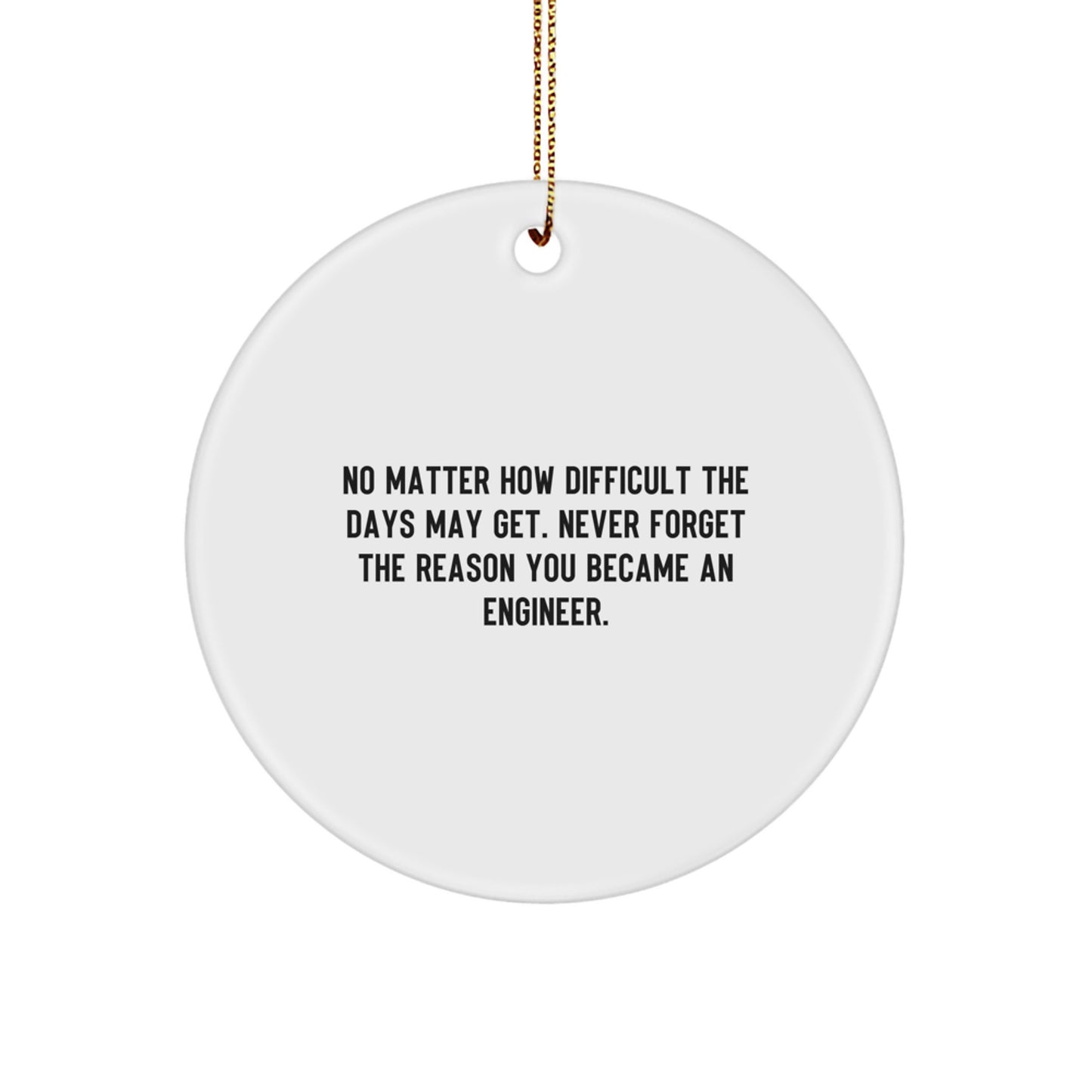 Inspirational Engineer Gifts, Funny Quotes for Christmas, Circle Ornament for Him or Her from Friends, Perfect Unique Presents for Engineer Friend or Coworker - Image 1