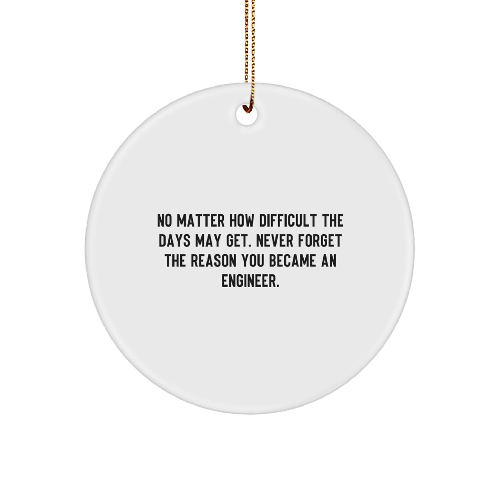 Inspirational Engineer Gifts, Funny Quotes for Christmas, Circle Ornament for Him or Her from Friends, Perfect Unique Presents for Engineer Friend or Coworker - Image 1