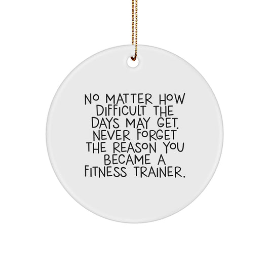 Fitness Trainer Inspiration Circle Ornament, Gifts from Friends for Christmas, 'No Matter How Difficult The Days May Get' Quote, Durable MDF Material, Vibrant Colors, Easy Hanging - Image 1