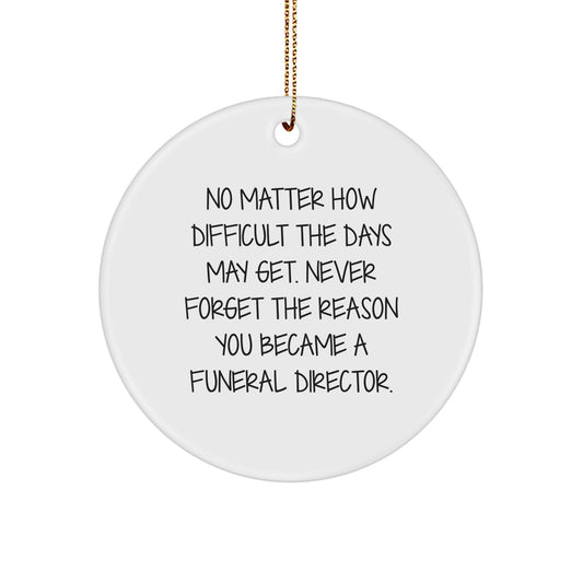 Funeral Director Gifts from Friends, Coworkers, or Family - Circle Ornament with Inspirational Quote, Christmas Unique Finds, Gifts for Funeral Director - Image 1