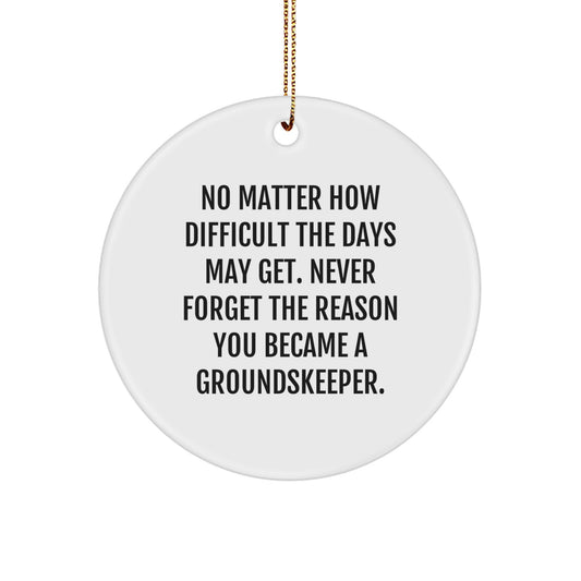 groundskeeper Gifts from Friends - 'No Matter How Difficult The Days' Circle Ornament for Men, Women, Family - Inspirational groundskeeper Christmas Unique Ornaments - Image 1