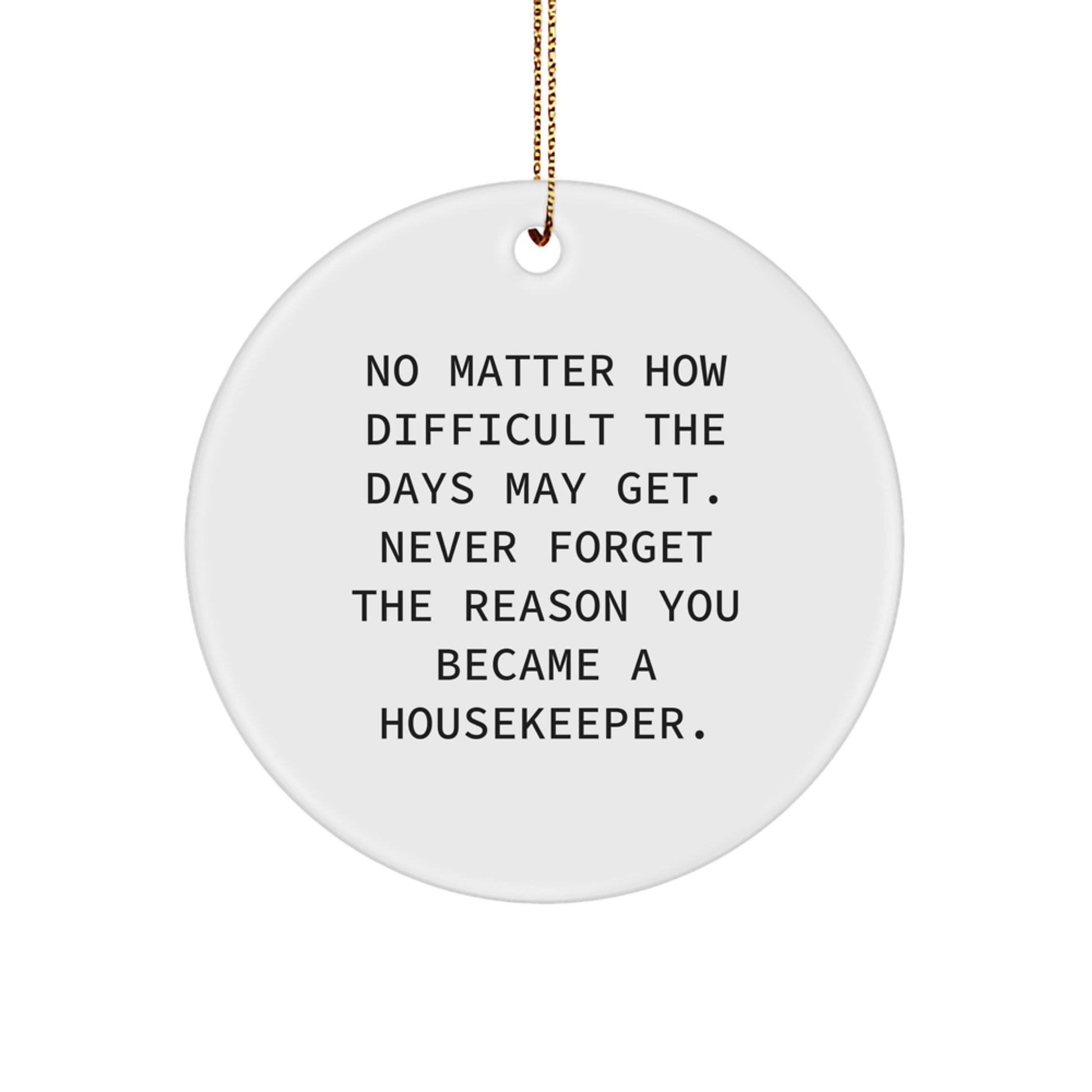 Housekeeper's Heartwarming Christmas Unique Gift, 'Never Forget Your Reason', Circle Ornament, Gifts from Friends, Housekeeper Gifts - Image 1