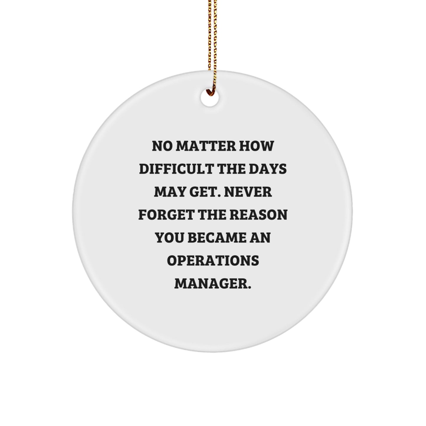 Inspiring Operations Manager Gifts from Friends - Never Forget the Reason You Became An Operations Manager, Circle Ornament, Christmas Unique Presents for Men and Women - Image 1