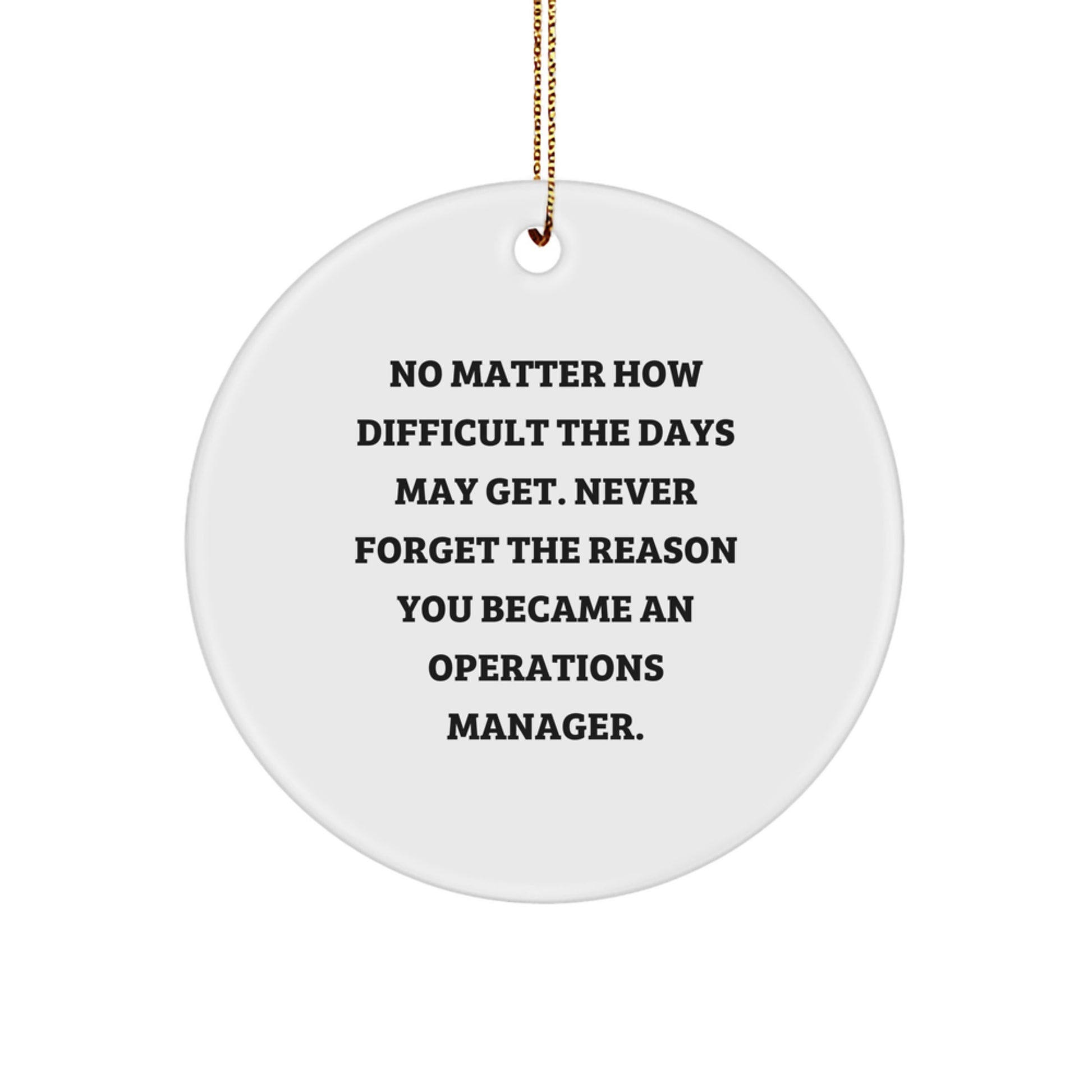 Inspiring Operations Manager Gifts from Friends - Never Forget the Reason You Became An Operations Manager, Circle Ornament, Christmas Unique Presents for Men and Women - Image 1