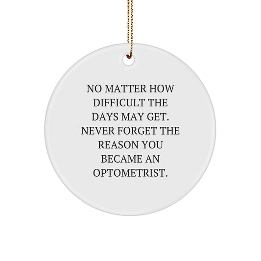 Optometrist Gifts for Her, Funny Circle Ornament 'Never Forget The Reason You Became An Optometrist.' Christmas Unique Gifts from Family - Image 1